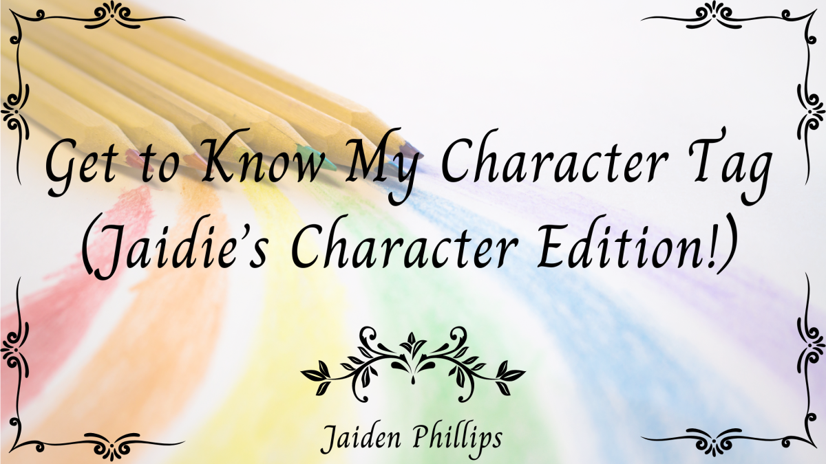 Get to Know My Character Tag (Jaidie’s Character Edition!)