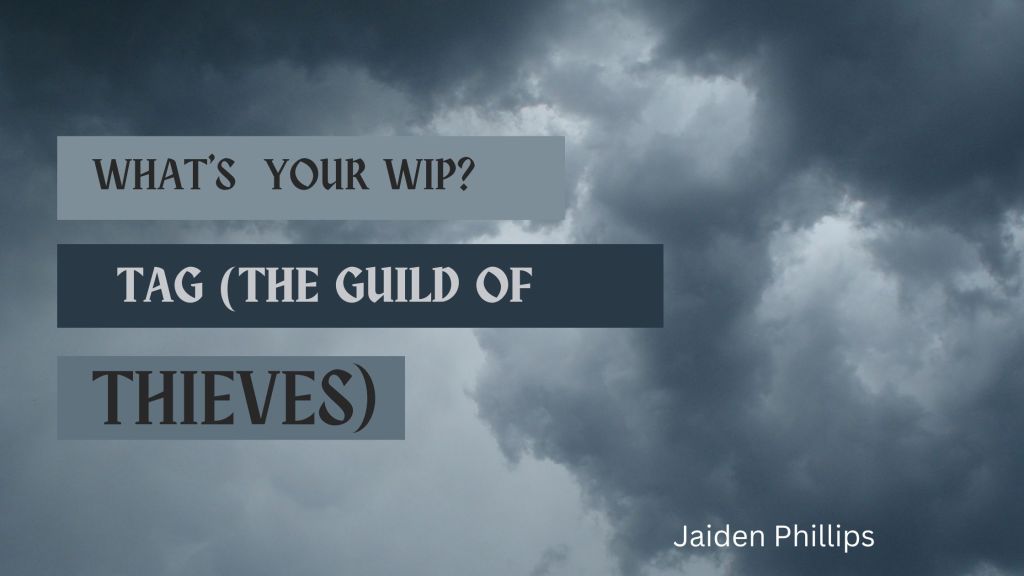 What’s Your WIP? (The Guild of Thieves)
